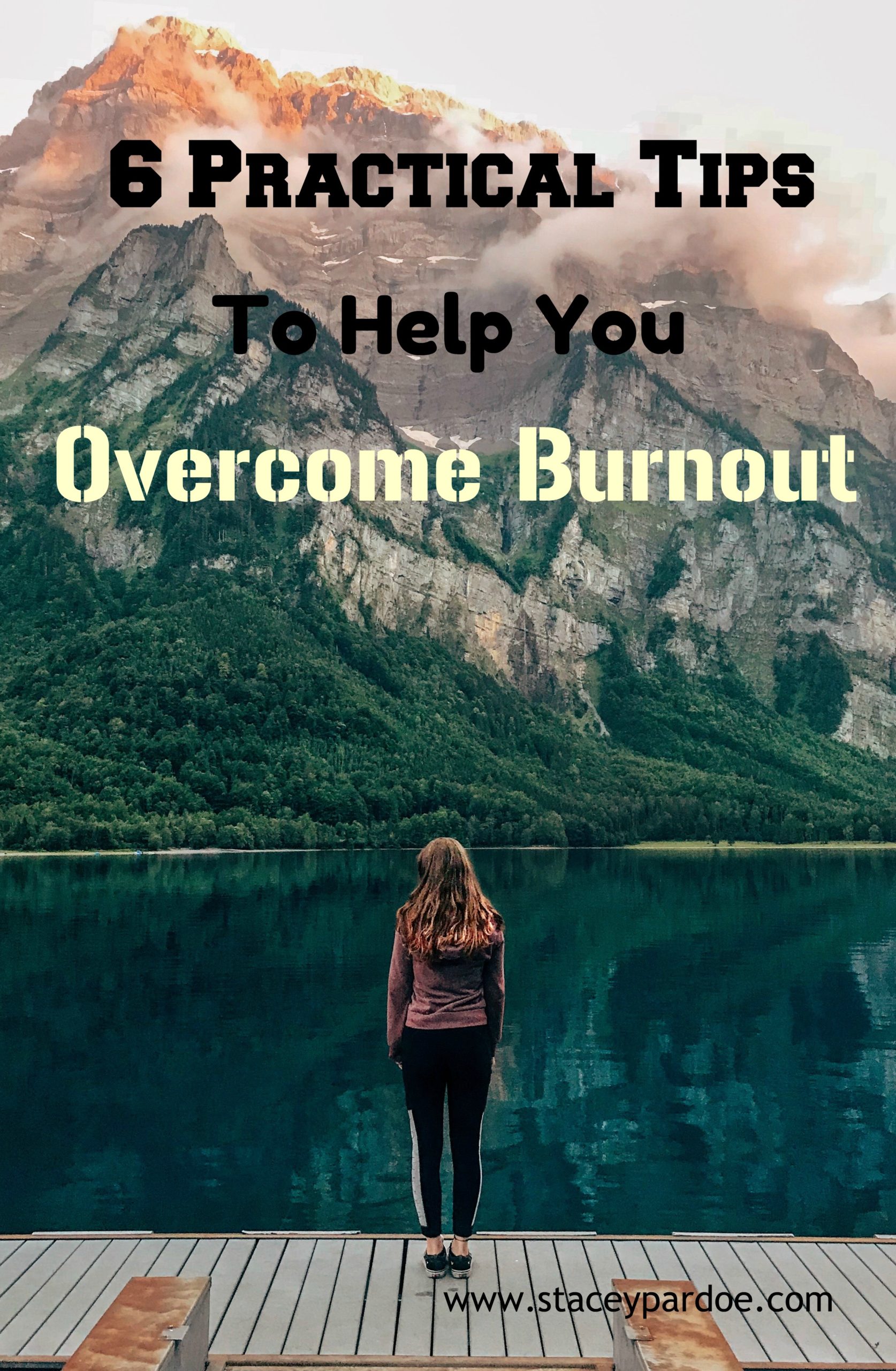 6 Practical Ways To Recover From Burnout - Stacey Pardoe