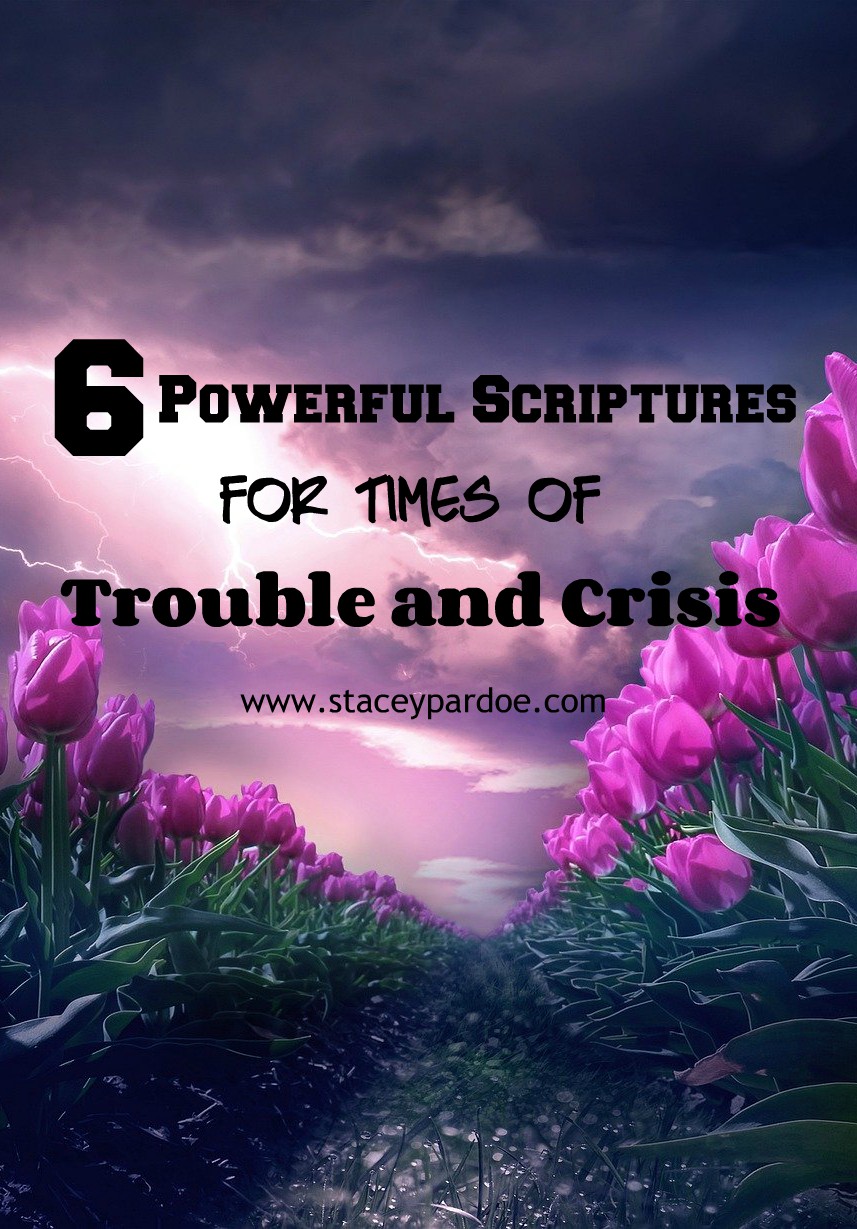 6 Powerful Bible Verses For Times Of Trouble And Grief - Stacey Pardoe